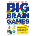 The Little Book of Big Brain Games: 517 Ways to Stretch, Strengthen and Grow Your Brain