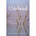 Undead: A Memoir of My Suicide