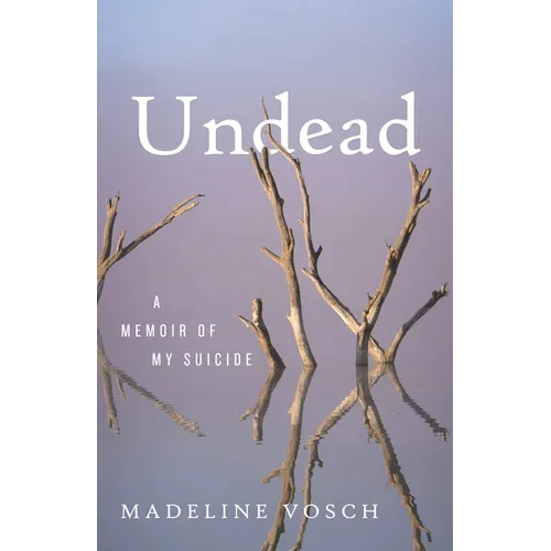 Undead: A Memoir of My Suicide