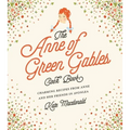 The Anne of Green Gables Cookbook: Charming Recipes from Anne and Her Friends in Avonlea