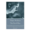 Edgar Wallace - The Devil Man: "An intellectual is someone who has found something more interesting than sex."