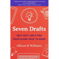 Seven Drafts: Self-Edit Like a Pro from Blank Page to Book