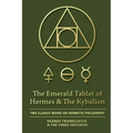 The Emerald Tablet of Hermes & The Kybalion: Two Classic Books on Hermetic Philosophy