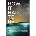 How It Had To Be (How It Had To Be, #1)