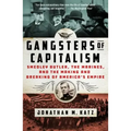 Gangsters of Capitalism: Smedley Butler, the Marines, and the Making and Breaking of America's Empire