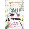 20 Garden Layouts to Die Digging For: Make a Beautiful Garden
