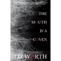 The Mouth Is A Coven