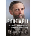 Boutwell: Radical Republican and Champion of Democracy