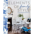 Elements of Family Style: Elegant Spaces for Everyday Life