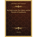 The Zend-Avesta, the Gathas, and the Doctrine of Zarathustra