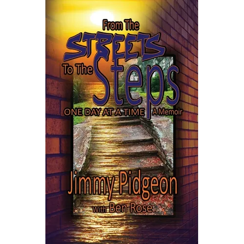 From the Streets to the Steps: One Day at a Time - A Memoir