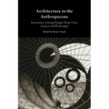 Architecture in the Anthropocene: Encounters Among Design, Deep Time, Science and Philosophy
