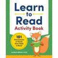 Learn to Read Activity Book: 101 Fun Lessons to Teach Your Child to Read