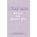 I Feel Love: Notes on Queer Joy