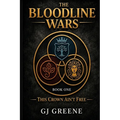 The Bloodline Wars: This Crown Ain't Free