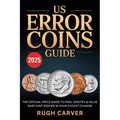 Us Error Coins Guide 2025 (Mint Masters): The Official Price Guide to Find, Identify, and Value Rare Mint Errors in Your Pocket Change