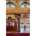 Hotel Ponce de Leon: The Rise, Fall, and Rebirth of Flagler's Gilded Age Palace