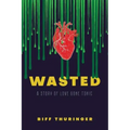 Wasted: A Story of Love Gone Toxic