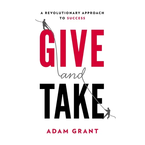 Give and Take: A Revolutionary Approach to Success