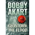 Geostorm The Flood: A Post Apocalyptic EMP Survival Thriller