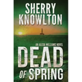 Dead of Spring: An Alexa Williams Novel
