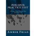 PHR/SPHR Practice Test - 2016 Edition: 225-Question Practice Test