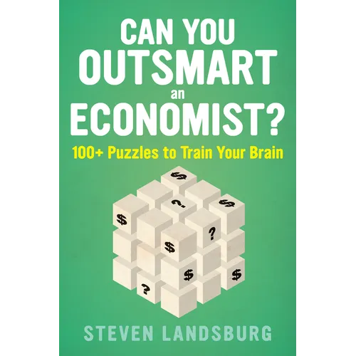 Can You Outsmart an Economist?: 100+ Puzzles to Train Your Brain