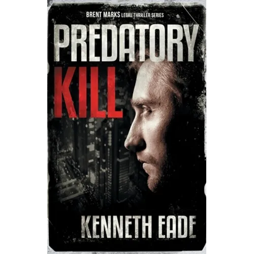 Predatory Kill (A Brent Marks Legal Thriller)