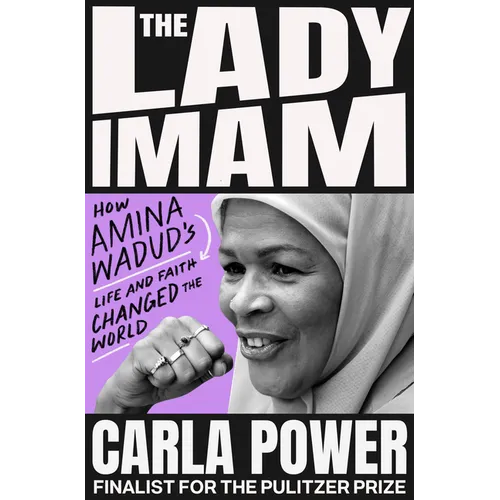 The Lady Imam: How Amina Wadud's Life and Faith Changed the World