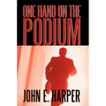 One Hand on the Podium: A Trilogy