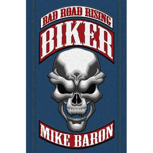 Biker: Bad Road Rising, Book 1