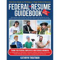 Federal Resume Guidebook 8th Ed: First-Ever Book on Writing the Two-Page Federal Resume