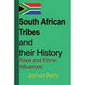 South African Tribes and their History: Race and Ethnic Influences