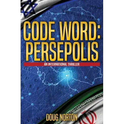 Code Word: Persepolis: An International Thriller