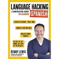 Language Hacking Spanish: Learn How to Speak Spanish - Right Away