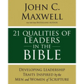 21 Qualities of Leaders in the Bible: Key Leadership Traits of the Men and Women in Scripture