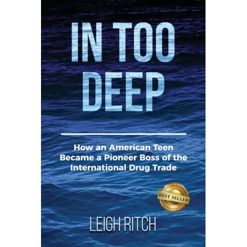 In Too Deep: How an American Teen Became a Pioneer Boss of the International Drug Trade