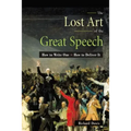 The Lost Art of the Great Speech: How to Write One--How to Deliver It