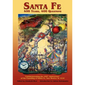 Santa Fe: 400 Years, 400 Questions: Commemorating the 400th Anniversary of the Founding of Santa Fe, New Mexico, in 1610