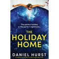 The Holiday Home: A completely unputdownable and addictive psychological thriller