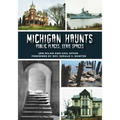 Michigan Haunts: Public Places, Eerie Spaces