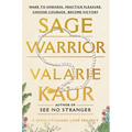 Sage Warrior: Wake to Oneness, Practice Pleasure, Choose Courage, Become Victory