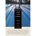 Watch for the Light: Readings for Advent and Christmas