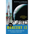 The Mercury 13: The True Story of Thirteen Women and the Dream of Space Flight
