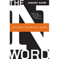 The N Word: Who Can Say It, Who Shouldn't, and Why