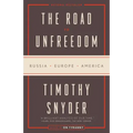 The Road to Unfreedom: Russia, Europe, America