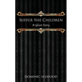 Suffer the Children: A Ghost Story