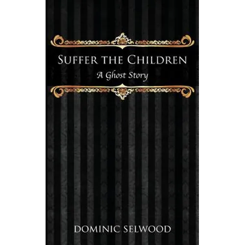 Suffer the Children: A Ghost Story