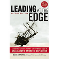 Leading at The Edge: Leadership Lessons from the Extraordinary Saga of Shackleton's Antarctic Expedition