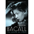 Lauren Bacall: The Queen of Cool